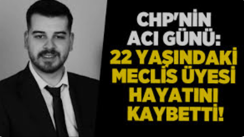 22 yaşında ki CHP'li meclis üyesi hayatını kaybetti