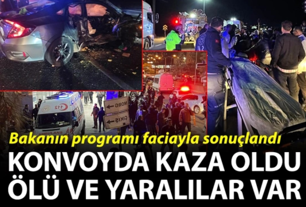 Bakan Kacır’ın programı faciayla sonuçlandı. Konvoydaki kazada bir kişi öldü, 6 kişi yaralandı