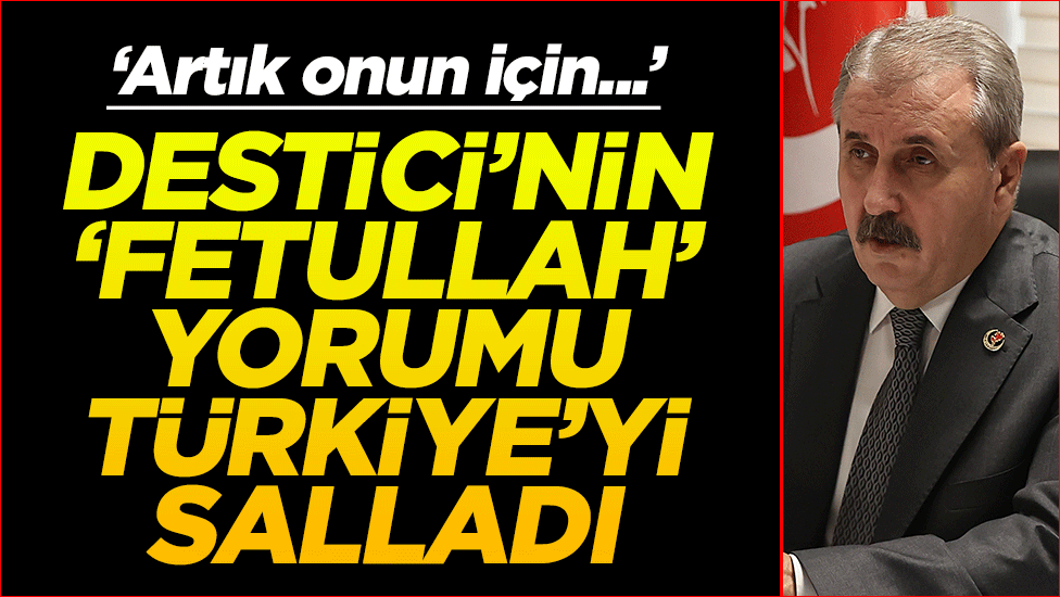 Destici’nin “Fetullah” çıkışı Türkiye’yi salladı! “Artık onun için…”