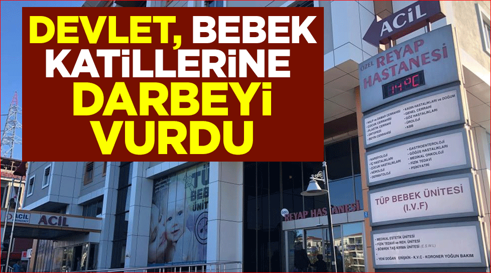 Devlet bebek katillerine darbeyi vurdu! Özel Reyap Hastanesi'nin ruhsatı iptal edildi