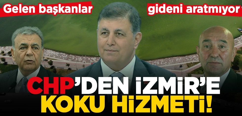 Gelen başkanlar gideni aratmıyor CHP'den İzmir'e koku hizmeti