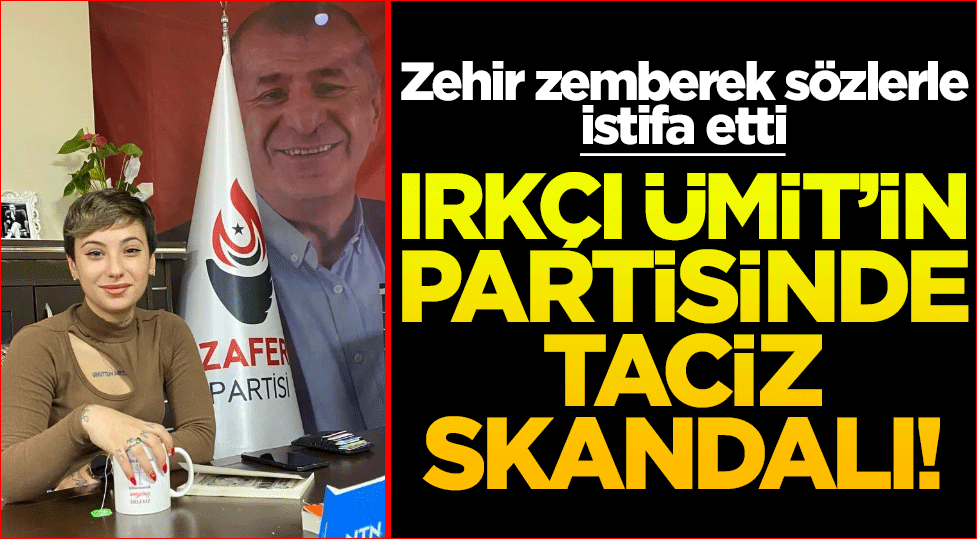 Irkçı Ümit’in partisinde taciz skandalı! Kadın üye zehir zemberek sözlerle istifa etti