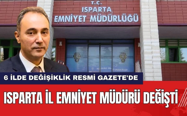 Isparta İl Emniyet Müdürü Değişti