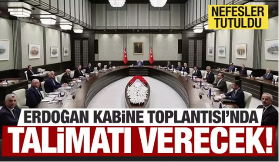 Kabine toplanıyor! Erdoğan talimatı verecek 