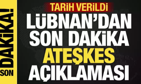 Lübnan'dan son dakika 'ateşkes' açıklaması: Bu akşamı işaret etti