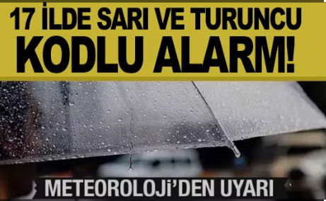 Meteoroloji'den 17 il için sarı ve turuncu kodlu uyarı! 