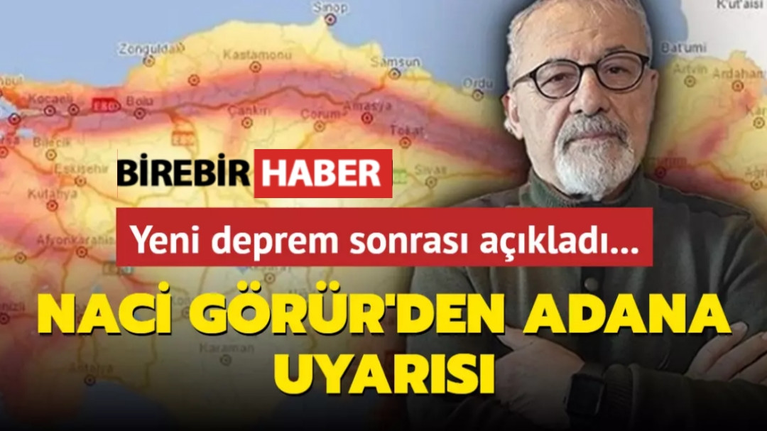 Naci Görür'den Adana Uyarısı