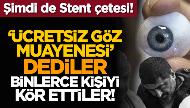 Şimdi de Stent çetesi! 'Ücretsiz göz muayenesi' dediler binlerce kişiyi kör ettiler!