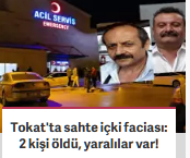 Tokat'ta sahte içki faciası: 2 kişi öldü, yaralılar var!