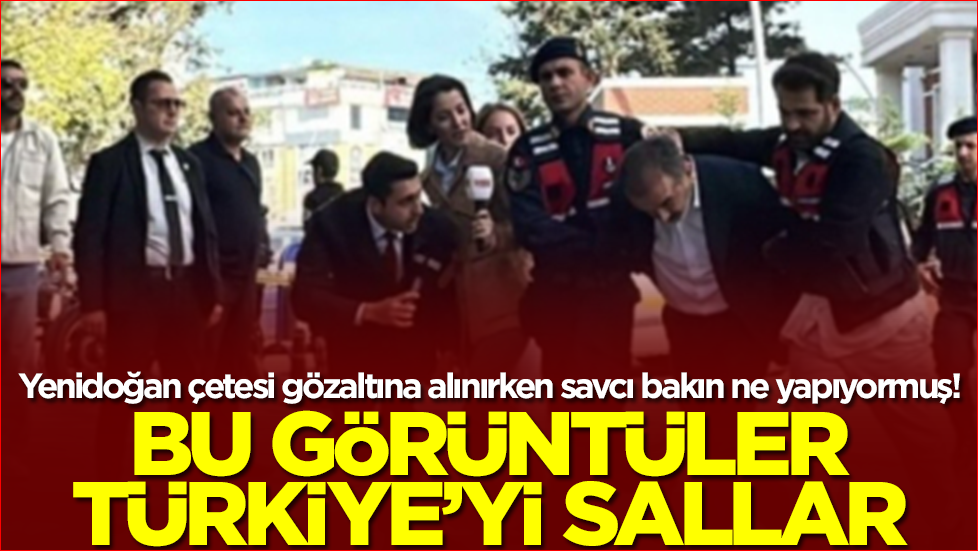 Yenidoğan çetesi gözaltına alınırken savcı bakın ne yapıyormuş! Bu görüntüler Türkiye'yi sallar