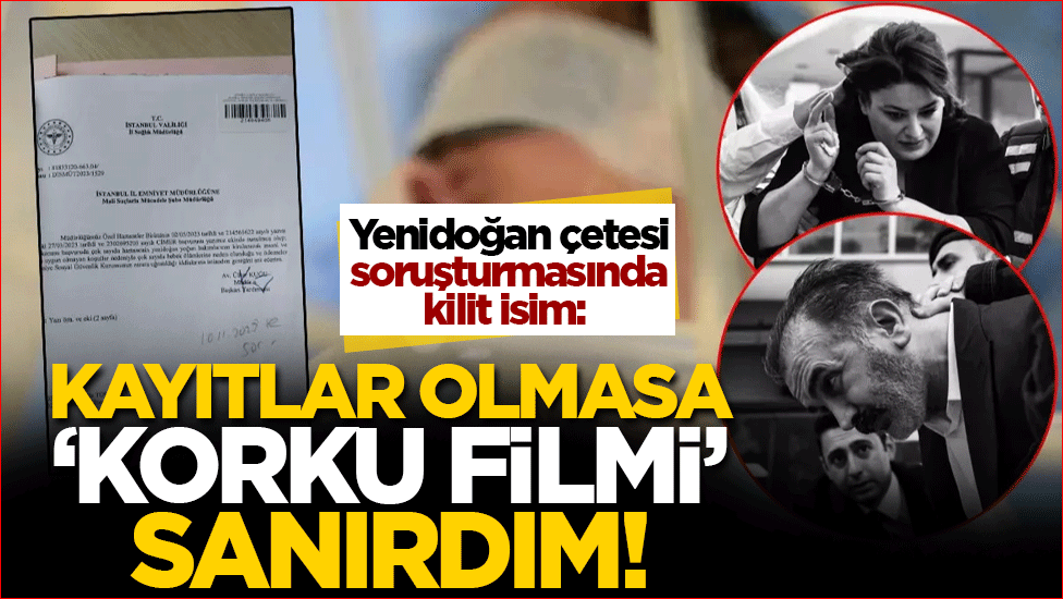 Yenidoğan çetesi soruşturmasında kilit isim: Kayıtlar olmasa 'korku filmi' sanırdım